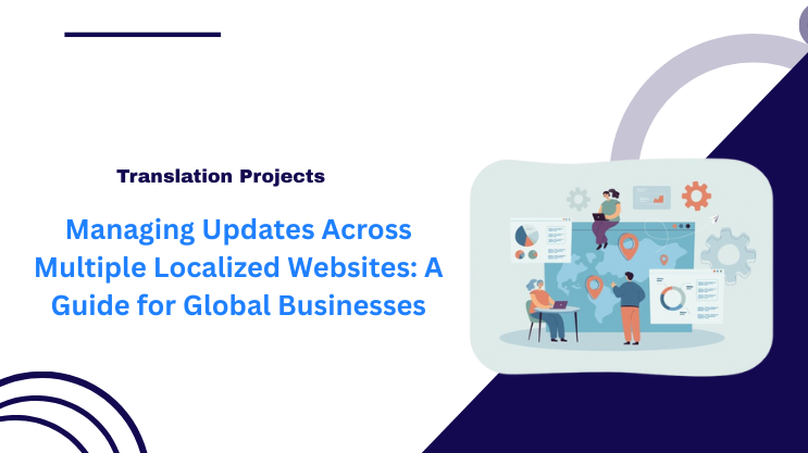 Managing Updates Across Multiple Localized Websites: A Guide for Global Businesses