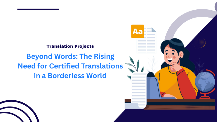Beyond Words: The Rising Need for Certified Translations in a Borderless World