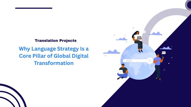 Why Language Strategy Is a Core Pillar of Global Digital Transformation