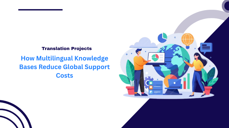 How Multilingual Knowledge Bases Reduce Global Support Costs