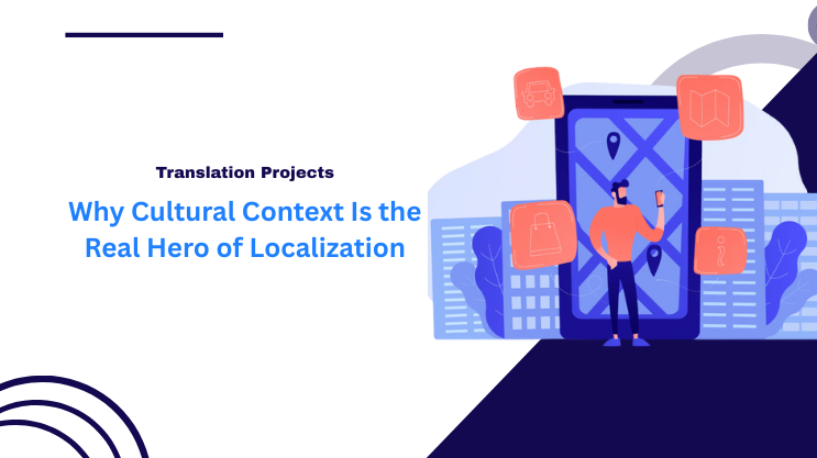 Why Cultural Context Is the Real Hero of Localization