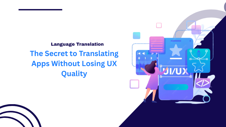 The Secret to Translating Apps Without Losing UX Quality