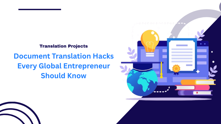 Document Translation Hacks Every Global Entrepreneur Should Know