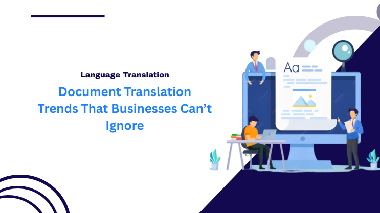 Document Translation Trends That Businesses Can’t Ignore