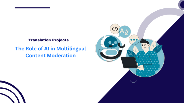 The Role of AI in Multilingual Content Moderation