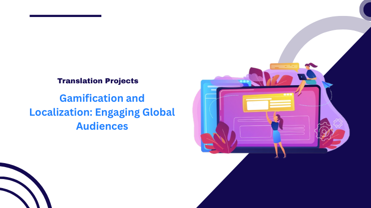 Gamification and Localization: Engaging Global Audiences