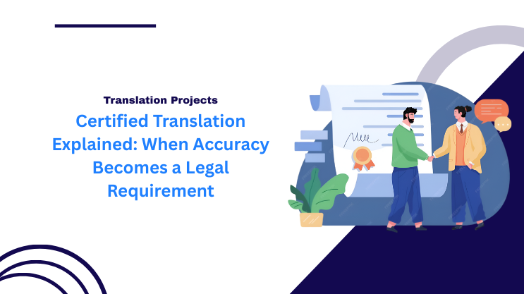 Certified Translation Explained: When Accuracy Becomes a Legal Requirement