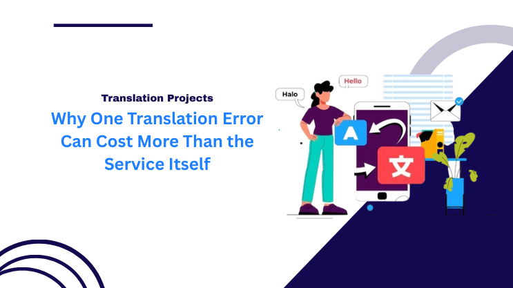 Why One Translation Error Can Cost More Than the Service Itself