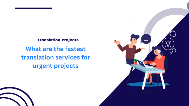 What are the fastest translation services for urgent projects