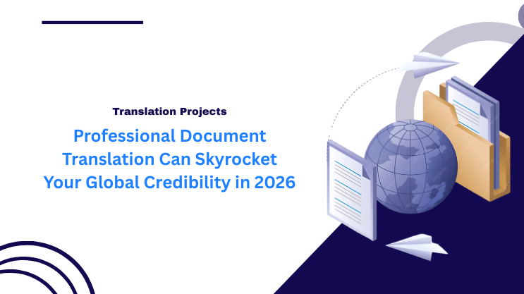 Professional Document Translation Can Skyrocket Your Global Credibility in 2026