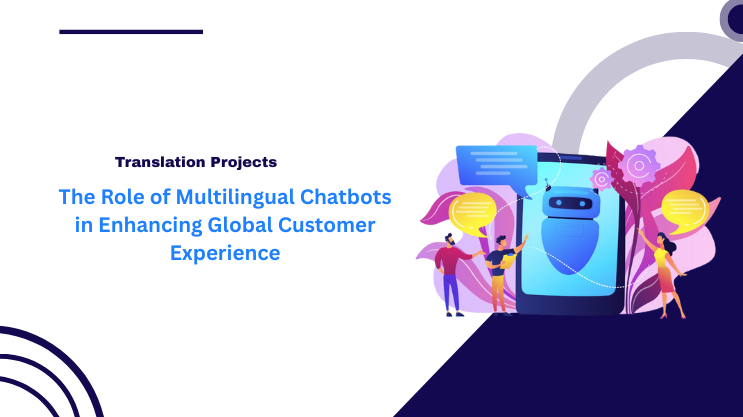 The Role of Multilingual Chatbots in Enhancing Global Customer Experience