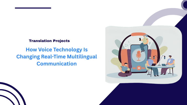 How Voice Technology Is Changing Real-Time Multilingual Communication