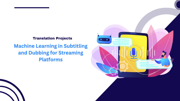 Machine Learning in Subtitling and Dubbing for Streaming Platforms