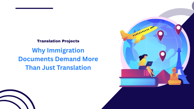Why Immigration Documents Demand More Than Just Translation
