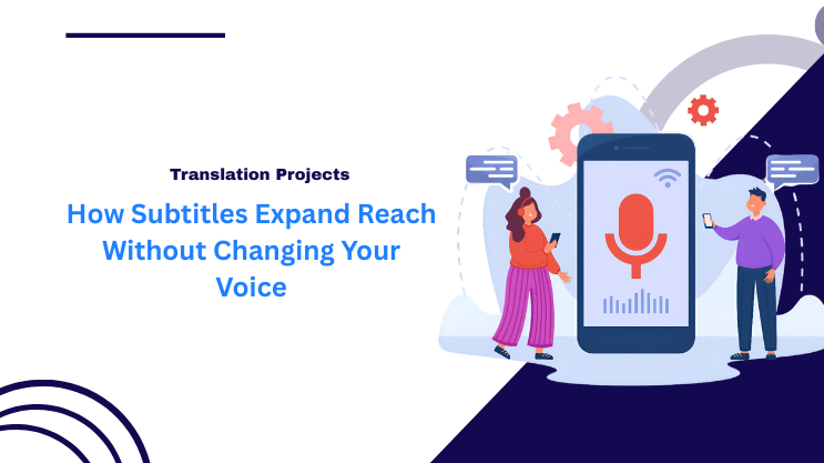 How Subtitles Expand Reach Without Changing Your Voice