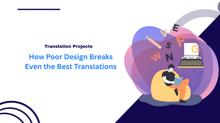 How Poor Design Breaks Even the Best Translations