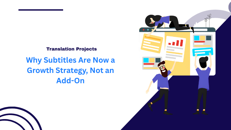 Why Subtitles Are Now a Growth Strategy, Not an Add-On