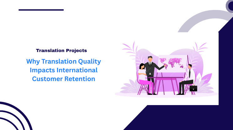 Why Translation Quality Impacts International Customer Retention