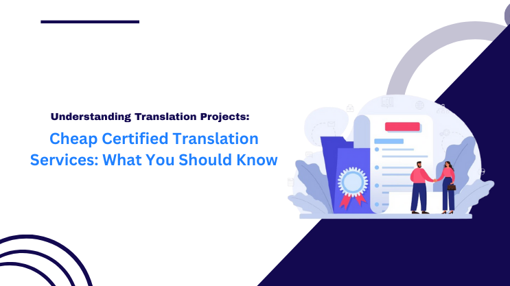 Cheap Certified Translation Services: What You Should Know