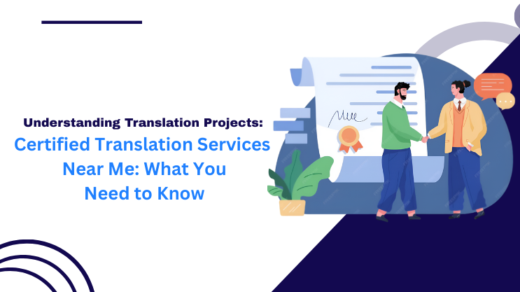 Certified Translation Services Near Me: What You Need to Know
