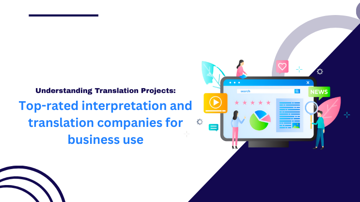 Top-Rated Interpretation and Translation Companies for Business Use
