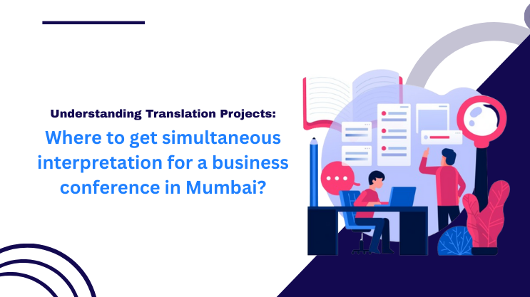 Where to Get Simultaneous Interpretation for a Business Conference in Mumbai?