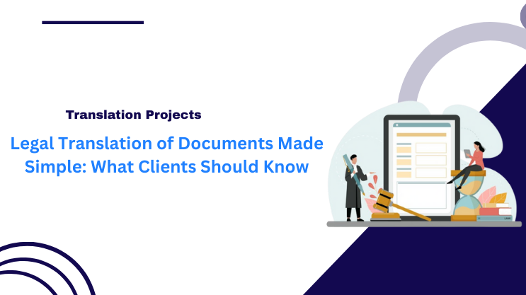 Legal Translation of Documents Made Simple: What Clients Should Know