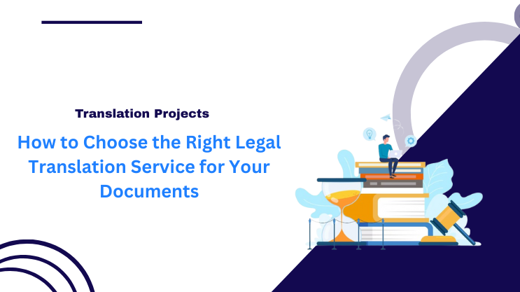 How to Choose the Right Legal Translation Service for Your Documents