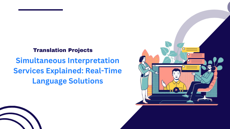 Simultaneous Interpretation Services Explained: Real – Time Language Solutions