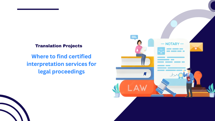 Where to Find Certified Interpretation Services for Legal Proceedings