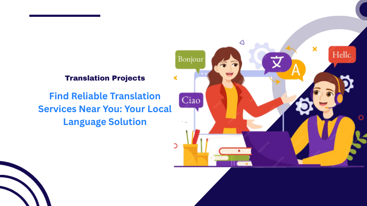 Find Reliable Translation Services Near You: Your Local Language Solution
