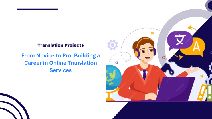 From Novice to Pro: Building a Career in Online Translation Services