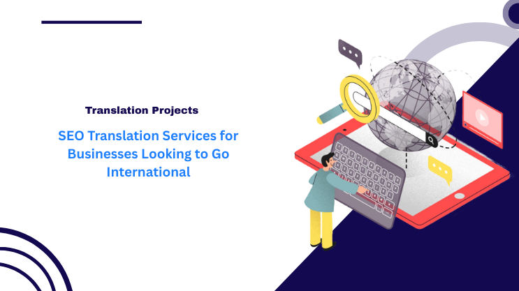 SEO Translation Services for Businesses Looking to Go International